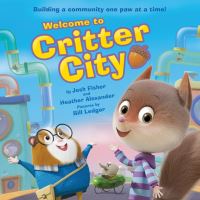 Book Cover for Welcome to Critter City by Josh Fisher, Heather Alexander