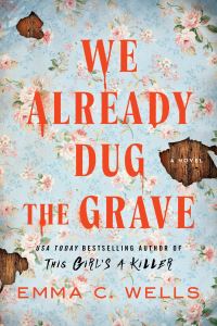 Book Cover for We Already Dug the Grave by Emma C Wells