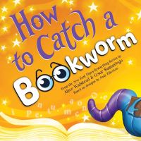 Book Cover for How to Catch a Bookworm by Alice Walstead