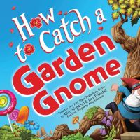 Book Cover for How to Catch a Garden Gnome by Alice Walstead
