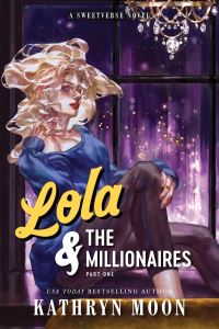 Book Cover for Lola & The Millionaires: Part One by Kathryn Moon