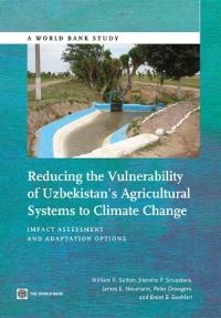Book Cover for Reducing the Vulnerability of Uzbekistan's Agricultural Systems to Climate Change by William R Sutton, World Bank