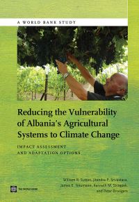 Book Cover for Reducing the Vulnerability of Albania's Agricultural Systems to Climate Change by William R Sutton, Jitendra Srivastava, James E Neumann, Kenneth M Strzepek, Peter Droogers, World Bank