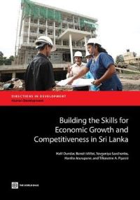 Book Cover for Building the Skills for Economic Growth and Competitiveness in Sri Lanka by Halil Dundar, World Bank