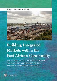 Book Cover for Building Integrated Markets Within the East African Community by World Bank