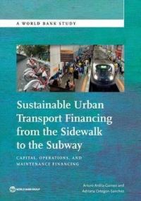 Book Cover for Sustainable Urban Transport Financing by Arturo ArdilaGomez, Adriana OrtegonSanchez