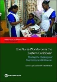Book Cover for The Nurse Workforce in the Eastern Caribbean by Carmen Carpio, Danielle FullerWimbush, World Bank
