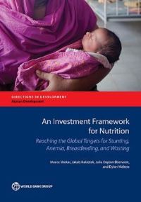 Book Cover for An Investment Framework for Nutrition by Meera Shekar, Jakub Kakietek, Julia Dayton Eberwein, Dylan Walters, World Bank Group, Results for Development Institute, 00 Days Organization 1