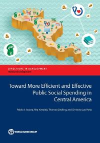 Book Cover for Toward More Efficient and Effective Public Social Spending in Central America by Pablo Acosta, Rita Almeida, T H Gindling, Christine Lao Peña