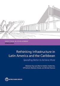 Book Cover for Rethinking Infrastructure in Latin America and the Caribbean by Marianne Fay, Luis Alberto Andrés, Charles Fox, Ulf Narloch, Stephane Straub, Michael Slawson