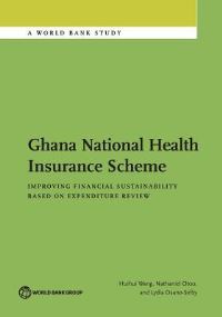 Book Cover for Ghana National Health Insurance Scheme by Huihui Wang, Nathaniel Otoo, Lydia DsaneSelby, World Bank Group