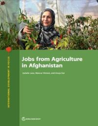 Book Cover for Jobs from Agriculture in Afghanistan by Izabela Leao, Mansur Ahmed, Anuja Kar