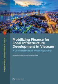 Book Cover for Mobilizing Finance for Local Infrastructure Development in Vietnam by Alessandra Campanaro, Cuong Duc Dang