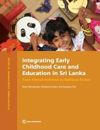 Book Cover for Integrating Early Childhood Care and Education in Sri Lanka by Renu Warnasuriya, Shobhana Sosale, Sangeeta Dey, World Bank Group