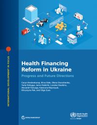 Book Cover for Health Financing Reform in Ukraine by Caryn Bredenkamp, Elina Dale, Olena Doroshenko, Yuriy Dzhygyr, Jarno Habicht, Loraine Hawkins, Aleksandr Katsaga, Kateryna Maynzyuk, Khrystyna Pak