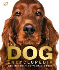 Book Cover for The Dog Encyclopedia by Kim Bryan, Ann Baggaley, Katie John, Inc DK Publishing