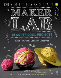 Book Cover for Maker Lab by Jack Challoner, Smithsonian Enterprises