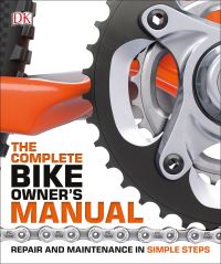 Book Cover for The Complete Bike Owner's Manual by Claire Beaumont, Ben Spurrier, Inc Dorling Kindersley