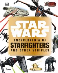 Book Cover for Star Wars Encyclopedia of Starfighters and Other Vehicles by Landry Q. Walker