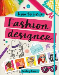 Book Cover for How to Be a Fashion Designer by Lesley Ware