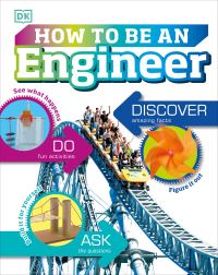 Book Cover for How to Be an Engineer by Emily M Hunt, Inc DK Publishing
