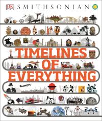 Book Cover for Timelines of Everything by Inc DK Publishing, Smithsonian Institution