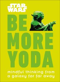 Book Cover for Be More Yoda by Christian Blauvelt