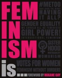 Book Cover for Feminism Is... by Alexandra Black, Laura Buller, Emily Hoyle, Megan Todd, Debra Ferreday