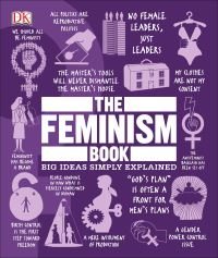 Book Cover for The Feminism Book by Georgie Carroll, Beverley Duguid, Kathryn Gehred, Liana Kirillova, Ann Kramer, Marian Smith Holmes, Shannon Weber