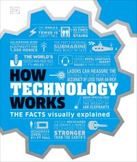 Book Cover for How Technology Works by Jack Challoner, Clive Gifford, Ian Graham, Wendy Horobin, Andrew Humphrey, Hilary Lamb, Katie John Sharp