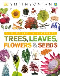 Book Cover for Trees, Leaves, Flowers & Seeds by Sarah Jose, Chris Clennet, Smithsonian Institution