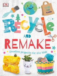 Book Cover for Recycle and Remake by Inc DK Publishing