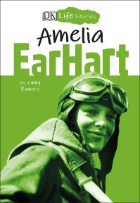Book Cover for DK Life Stories Amelia Earhart by Libby Romero
