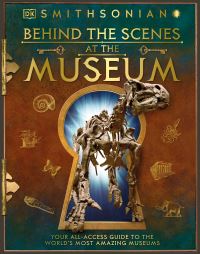 Book Cover for Behind the Scenes at the Museum by Smithsonian Institution, Inc DK Publishing, Penguin Random House