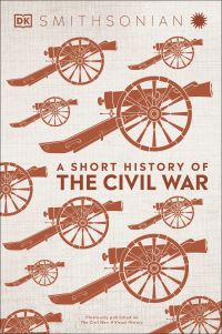 Book Cover for A Short History of The Civil War by Inc DK Publishing, Smithsonian Institution