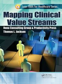 Book Cover for Mapping Clinical Value Streams by Thomas Lindsay Jackson, Rona Consulting Group