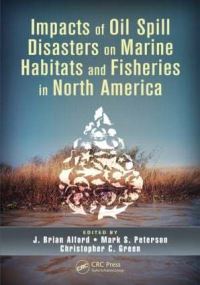 Book Cover for Impacts of Oil Spill Disasters on Marine Habitats and Fisheries in North America by John Brian Alford, Mark S Peterson, Christopher C Green
