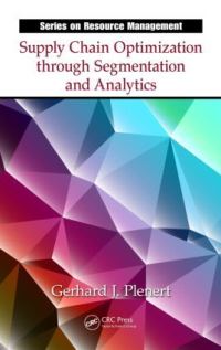 Book Cover for Supply Chain Optimization Through Segmentation and Analytics by Gerhard Johannes Plenert