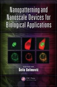Book Cover for Nanopatterning and Nanoscale Devices for Biological Applications by Seila Selimovic, Krzysztof Iniewski
