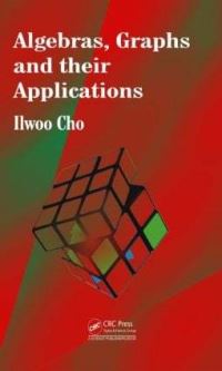 Book Cover for Algebras, Graphs and Their Applications by Ilwoo Cho