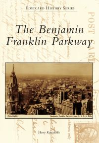 Book Cover for The Benjamin Franklin Parkway by Harry G Kyriakodis