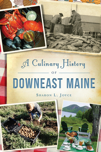Book Cover for A Culinary History of Downeast Maine by Sharon L Joyce