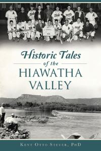 Book Cover for Historic Tales of the Hiawatha Valley by Kent Otto Stever