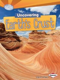 Book Cover for Uncovering Earth's Crust by Conrad J Storad