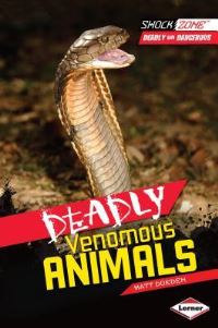Book Cover for Deadly Venomous Animals by Matt Doeden