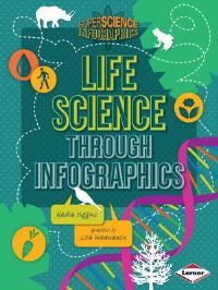 Book Cover for Life Science Through Infographics by Nadia Higgins
