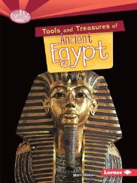 Book Cover for Tools and Treasures of Ancient Egypt by Matt Doeden