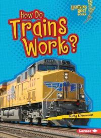 Book Cover for How Do Trains Work? by Buffy Silverman