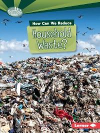 Book Cover for How Can We Reduce Household Waste? by Mary K Pratt