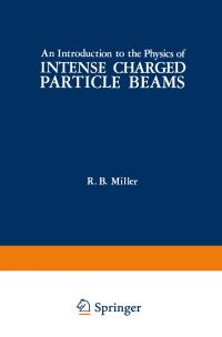 Book Cover for An Introduction to the Physics of Intense Charged Particle Beams by R Miller